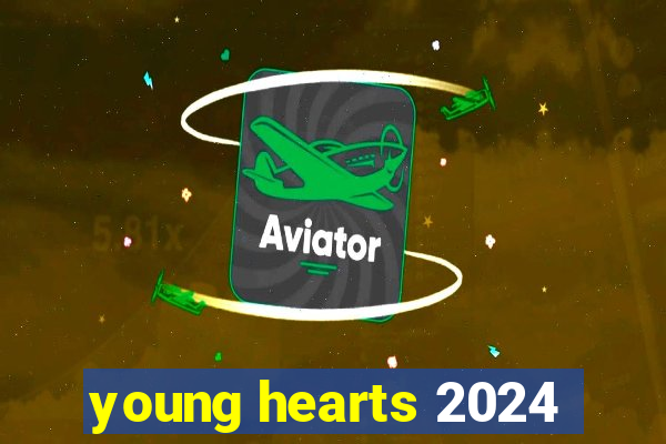 young hearts 2024